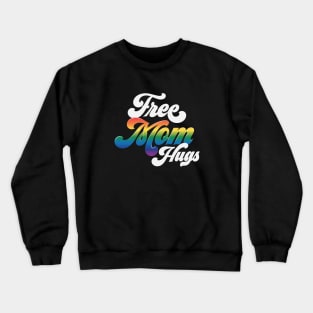Free Mom Hugs Crewneck Sweatshirt